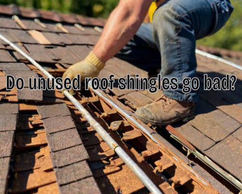 Do Unused Roof Shingles Go Bad