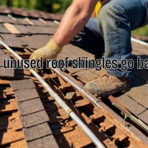 Do Unused Roof Shingles Go Bad